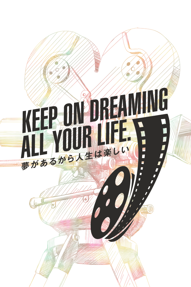 KEEP ON DREAMING ALL YOUR LIFE.　夢があるから人生は楽しい